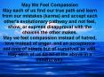 May We Feel Compassion May each of us find our true path and learn from our mistakes karma and accep