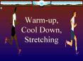 Warmup, Cool Down, Stretching
