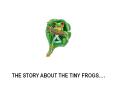 THE STORY ABOUT THE TINY FROGS'