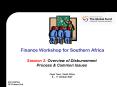 Finance Workshop for Southern Africa Session 2: Overview of Disbursement Process