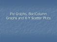 Pie Graphs, BarColumn Graphs and XY Scatter Plots