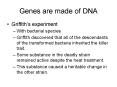 Genes are made of DNA