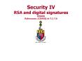 Security IV RSA and digital signatures EEE466 References: CDK00 ch 7'17'6