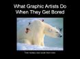 What Graphic Artists Do When They Get Bored