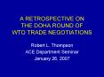 A RETROSPECTIVE ON THE DOHA ROUND OF WTO TRADE NEGOTIATIONS