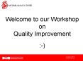Welcome to our Workshop on Quality Improvement :