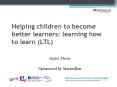 Helping children to become better learners: learning how to learn LTL