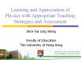 Learning and Appreciation of Physics with Appropriate Teaching Strategies and Assessment