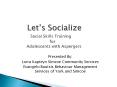 Lets Socialize Social Skills Training for Adolescents with Aspergers