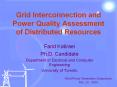 Grid Interconnection and Power Quality Assessment of Distributed Resources