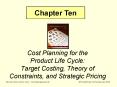 Cost Planning for the Product Life Cycle: Target Costing, Theory of Constraints, and Strategic Prici