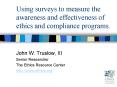 Using surveys to measure the awareness and effectiveness of ethics and compliance programs'