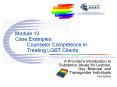 Module 13 Case Examples: Counselor Competence in Treating LGBT Clients