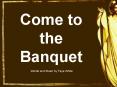 Come to the Banquet