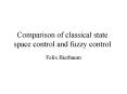 Comparison of classical state space control and fuzzy control