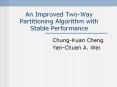 An Improved TwoWay Partitioning Algorithm with Stable Performance