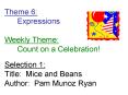Theme 6: Expressions Weekly Theme: Count on a Celebration Selection 1: Title: Mice and Beans Author: