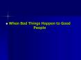 When Bad Things Happen to Good People