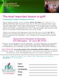 The most important lesson in golf Presented by Ed LeBeau of Heartland Golf School Back by popular de