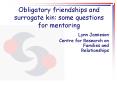 Obligatory friendships and surrogate kin: some questions for mentoring