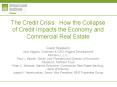 The Credit Crisis: How the Collapse of Credit Impacts the Economy and Commercial Real Estate Guest S