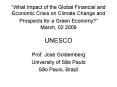 What Impact of the Global Financial and Economic Crisis on Climate Change and Prospects for a Green