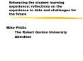 Enhancing the student learning experience: reflections on the experience to date and challenges for