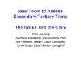 New Tools to Assess SecondaryTertiary Tiers: The ISSET and the CISS