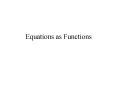 Equations as Functions