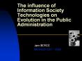 The influence of Information Society Technologies on Evolution in the Public Administration