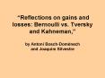 Reflections on gains and losses: Bernoulli vs' Tversky and Kahneman, by Antoni BoschDomnech and Joaq