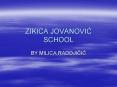 ZIKICA JOVANOVIC SCHOOL