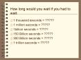How long would you wait if you had to wait:
