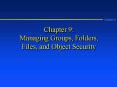 Chapter 9: Managing Groups, Folders, Files, and Object Security