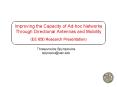 Improving the Capacity of Adhoc Networks Through Directional Antennas and Mobility EE 650 Research P