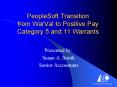 PeopleSoft Transition from WarVal to Positive Pay Category 5 and 11 Warrants