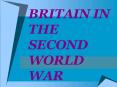 BRITAIN IN THE SECOND WORLD WAR
