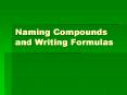 Naming Compounds and Writing Formulas