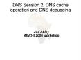 DNS Session 2: DNS cache operation and DNS debugging
