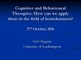 Cognitive and Behavioural Therapies: How can we apply them in the field of homelessness 27th October