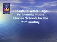 Schools to Watch: HighPerforming Middle Grades Schools for the 21st Century