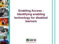 Enabling Access - Identifying enabling technology for disabled learners