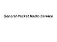 General Packet Radio Service