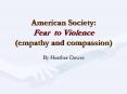 American Society: Fear to Violence empathy and compassion