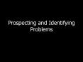 Prospecting and Identifying Problems