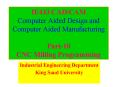 IE433 CADCAM Computer Aided Design and Computer Aided Manufacturing Part10 CNC Milling Programming