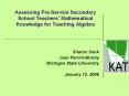 Assessing PreService Secondary School Teachers Mathematical Knowledge for Teaching Algebra