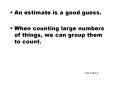 An estimate is a good guess'
