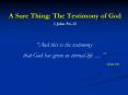 A Sure Thing: The Testimony of God 1 John 5:613