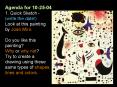 Agenda for 102504 1' Quick Sketch write the date Look at this painting by Joan Miro' Do you like thi
